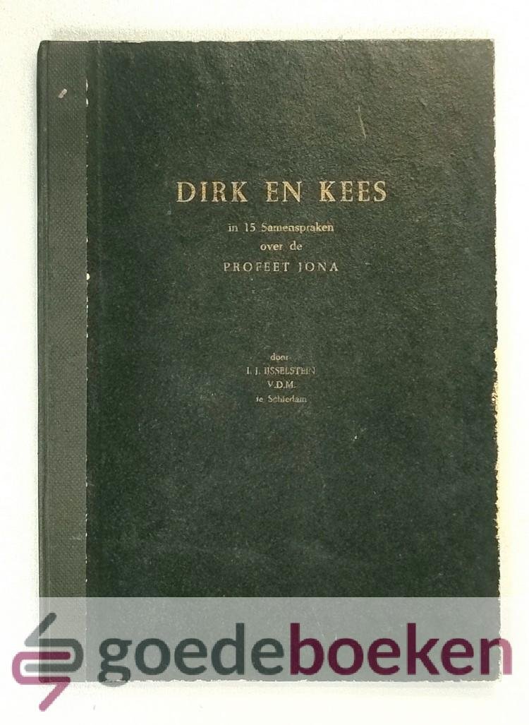 IJsselstein, I.J. - Dirk en Kees in 15 samenspraken over de profeet Jona