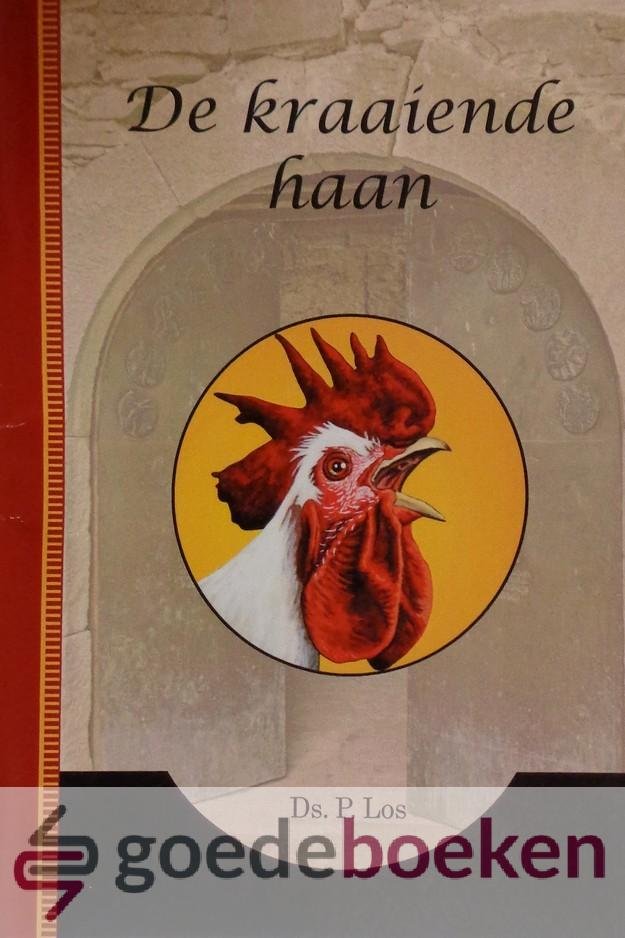 Los, Ds. P. - De kraaiende haan *nieuw*
