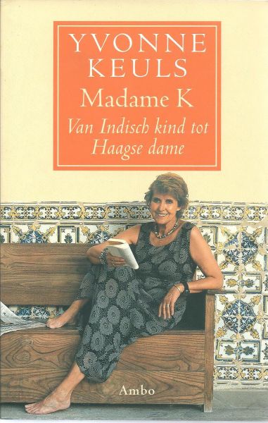 Keuls, Yvonne - Madame K : van Indisch kind tot Haagse dame
