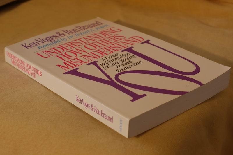 Voges K. - Understanding how others misunderstand you. A unique and proven plan for strengthening personal relationships