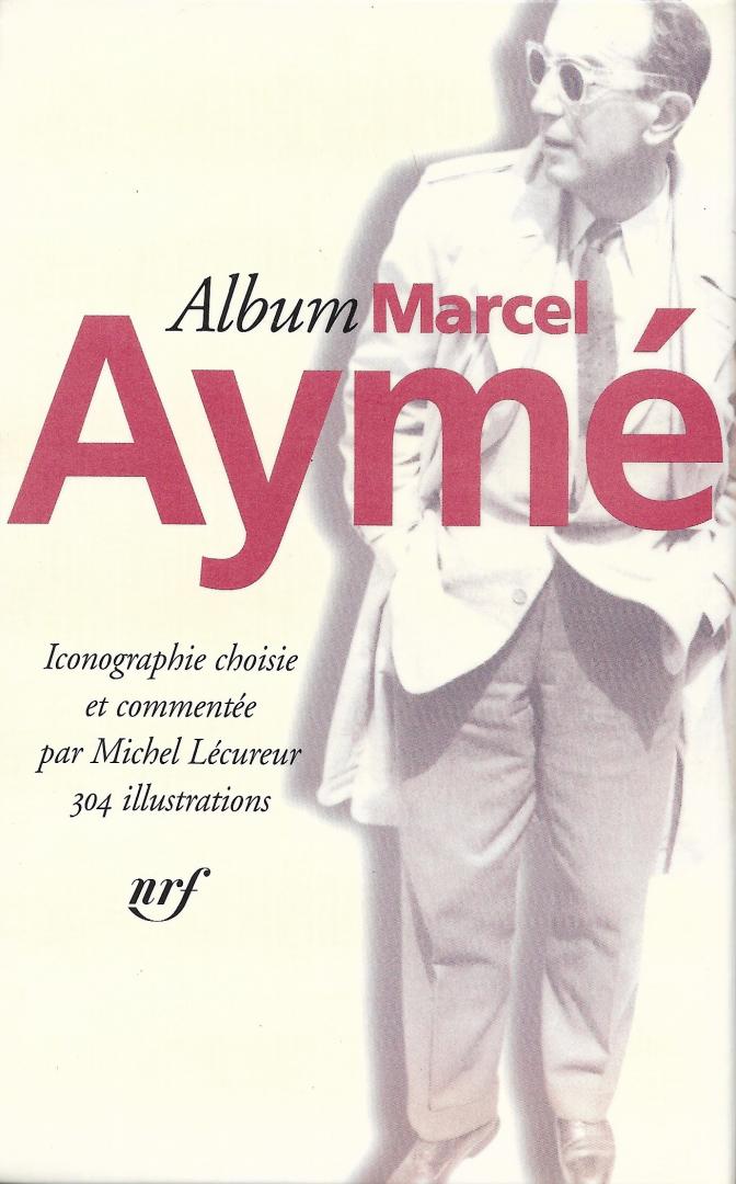 Lecureur, Michel - Album Marcel Ayme  Iconographie choisie et commentée par Michel Lecureur