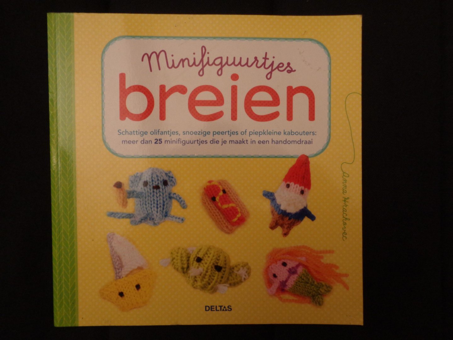 Hrachovec, Anna - Minifiguurtjes breien / schattige olifantjes, snoezige peertjes of piepkleine kabouters: meer dan 25 minifiguurtjes die je maakt in een handomdraai
