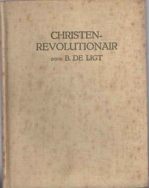 Ligt, B. de - Christen-Revolutionair; over het dramatisch karakter van den godsdienst