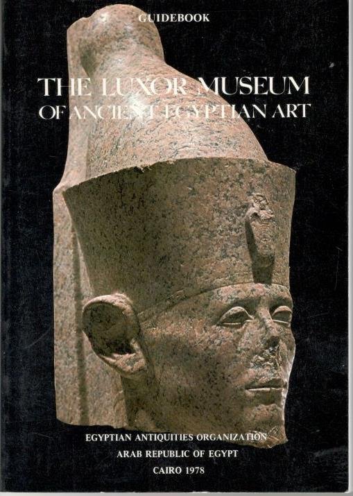  - the Luxor museum of ancient egyptian art, guidebook
