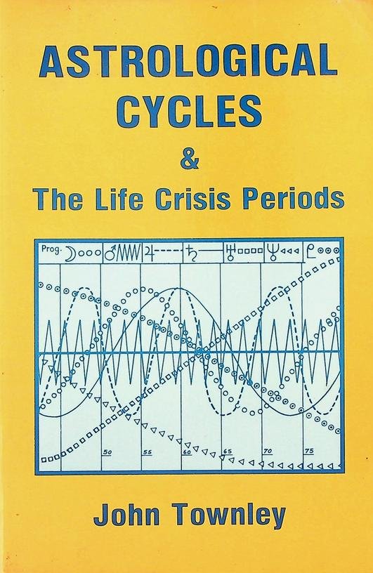 Townley, John - Astrological Cycles - And The Life Crisis Periods