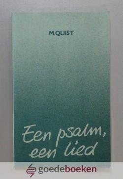 Quist, M. - Een psalm, een lied --- Honderd dagboekstukjes uit de Psalmen voor jongeren van 10 -15 jaar