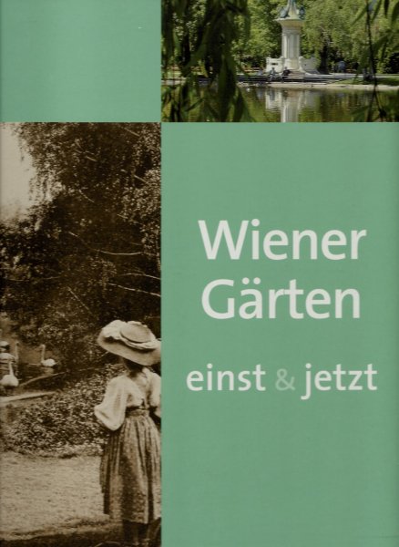 Mang, Brigitte - Wiener Gärten einst & jetzt. Band 1.
