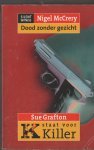 McCrery, Nigel / Grafton, Sue - Dood  zonder gezicht ( Silent witness) / K staat voor killer