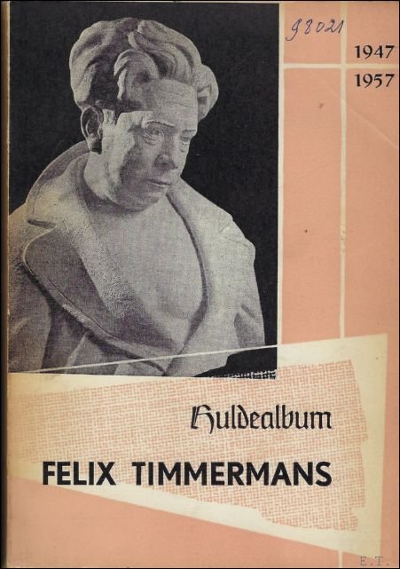 N/A. - HULDEALBUM FELIX TIMMERMANS. 1947 - 1957.