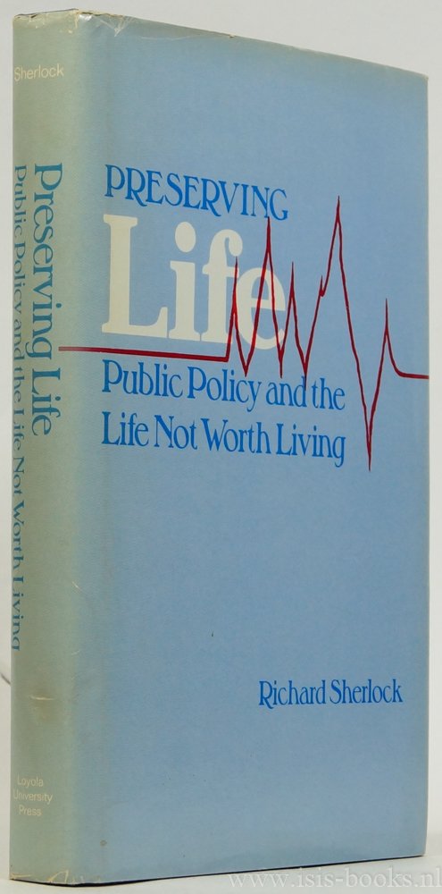 SHERLOCK, R. - Preserving life. Public policy and the life not worth living.