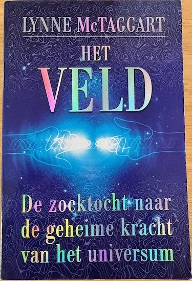 McTaggart, Lynne - HET VELD. De zoektocht naar de geheime kracht van het Universum.