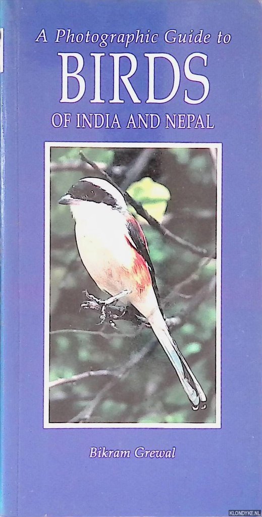 Grewal, Bikram - A Photographic Guide to Birds of India and Nepal