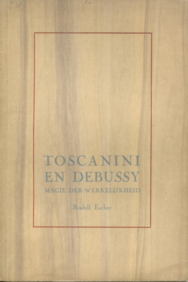 Escher, Rudolf - Toscanini en Debussy, magie der werkelijkheid