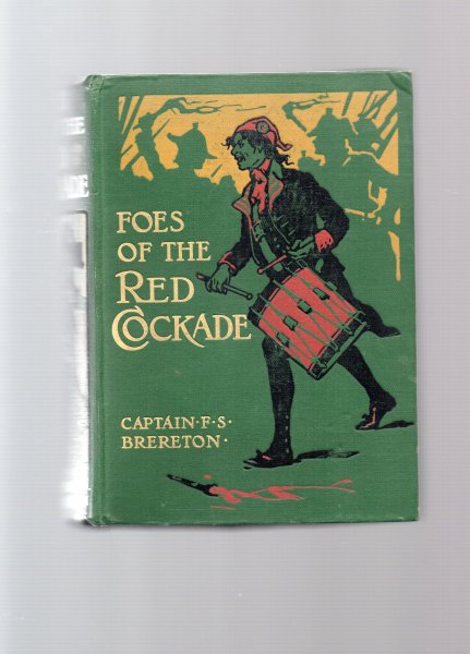 Brereton F.S. Captain - Foes of the Red Cockade, the story of the French Revolution.