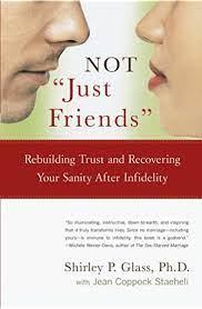 Glass, Shirley P., Staeheli, Jean Coppock - Not Just Friends / Rebuilding Trust and Recovering Your Sanity After Infidelity