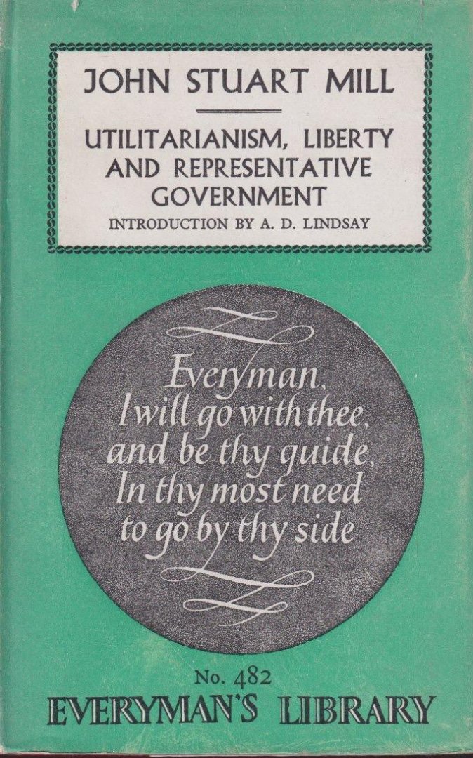 Mill, John Stuart - Utilitarianism, Liberty, and Representative Government