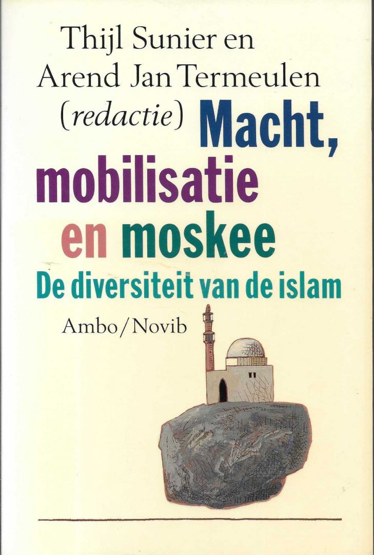 Sunier, Thijl & Termeulen, Arend Jan - Macht, mobilisatie en moskee. De diversiteit van de islam