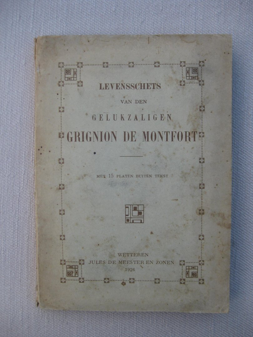 S.-G. - Korte Levensschets van den Gelukzaligen Ludovicus-Maria Grignion de Monfort ten behoeve der Kinderen en Godvruchtige zielen bijeenverzameld.