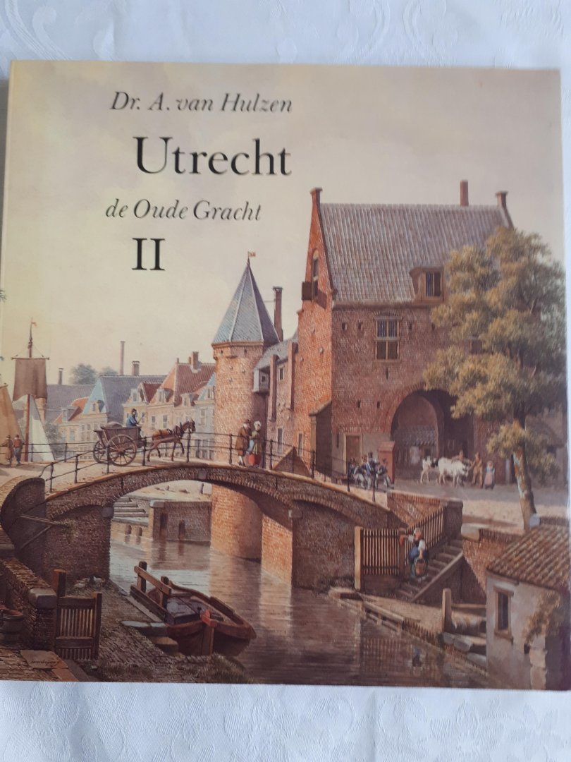 Hulzen, Dr. A. van - Utrecht de Oude Gracht II. Van Pellecussenpoort tot de Liesbosch