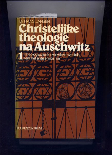 JANSEN, HANS - Christelijke theologie na Auschwitz 1 Theologische en kerkelijke wortels van het antisemitisme