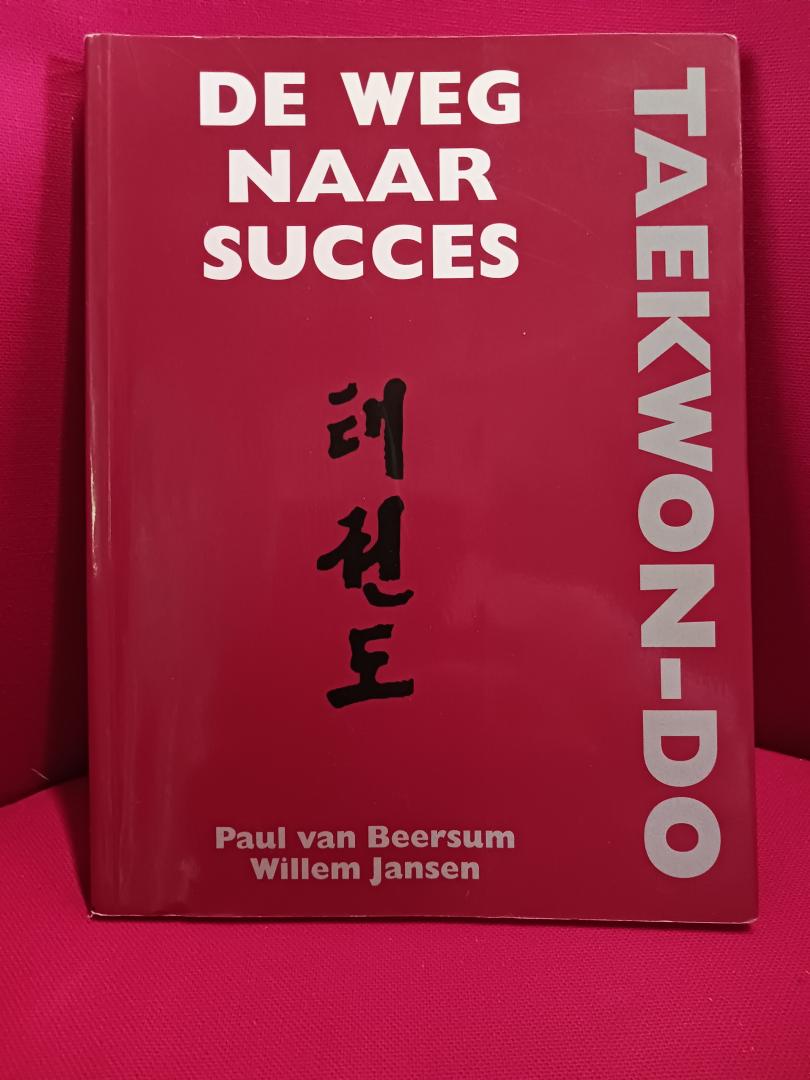 Beersum, Paul van, Jansen, Willem - Taekwon-Do; de weg naar succes /  basisboek