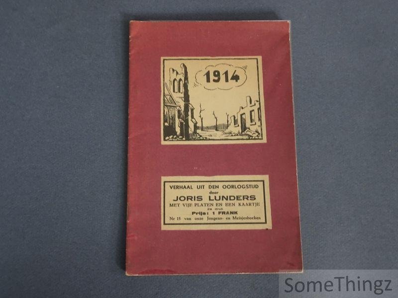 Lunders, Joris. - 1914: verhaal uit den oorlogstijd. Met vijf platen en een kaartje.