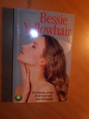 Halsell, Grace - Bessie Yellowhair. Een blanke vrouw in de huid van een Indiaanse
