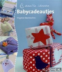 Desmoulins, Virginie - Babycadeautjes. Snelle ideeën Desmoulins, Virginie - Babycadeautjes. Snelle ideeën