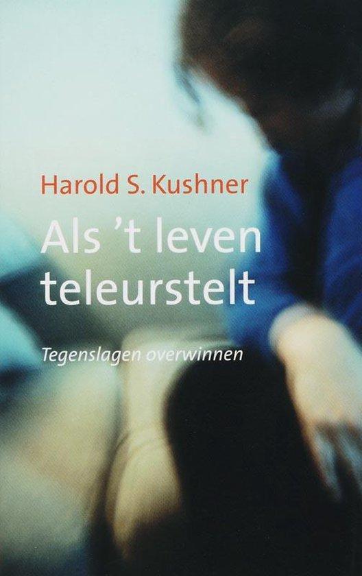 Kushner , Harold S. - Als 't leven teleurstelt Tegenslagen