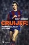 Hiddema, Bert - CRUIJFF! DE MAGERE JAREN 1973-1982 / de magere jaren 1973-1982