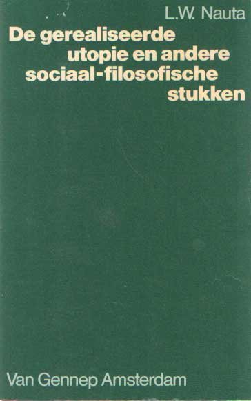 Nauta, L.W. - De gerealiseerde utopie en andere sociaal-filosofische stukken