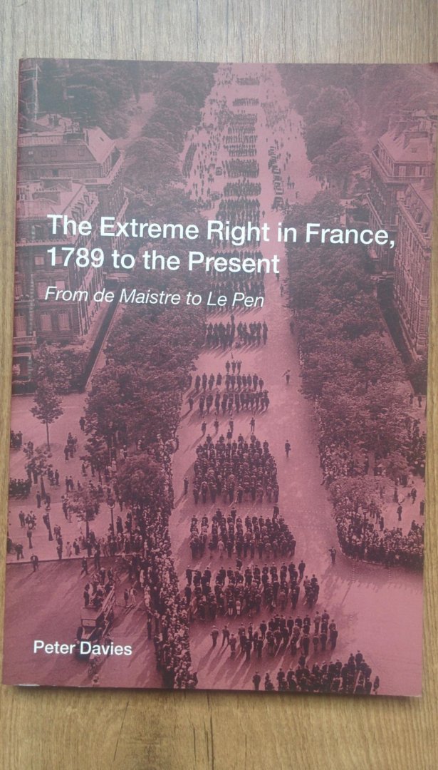 Davies, Peter - The Extreme Right in France, 1789 to the Present / From De Maistre to Le Pen