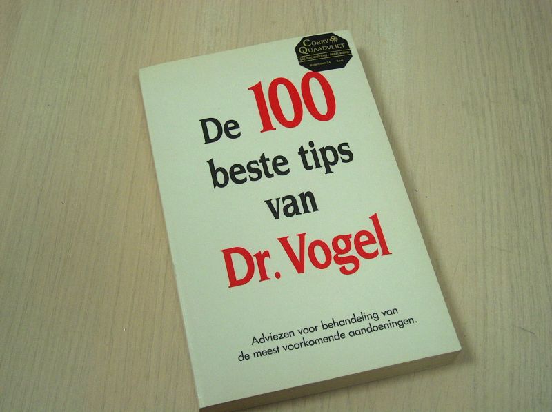 Dr. Vogel - De 100 beste tips van Dr. Vogel. Adviezen voor behandeling v.d.meest voorkomende aandoeningen