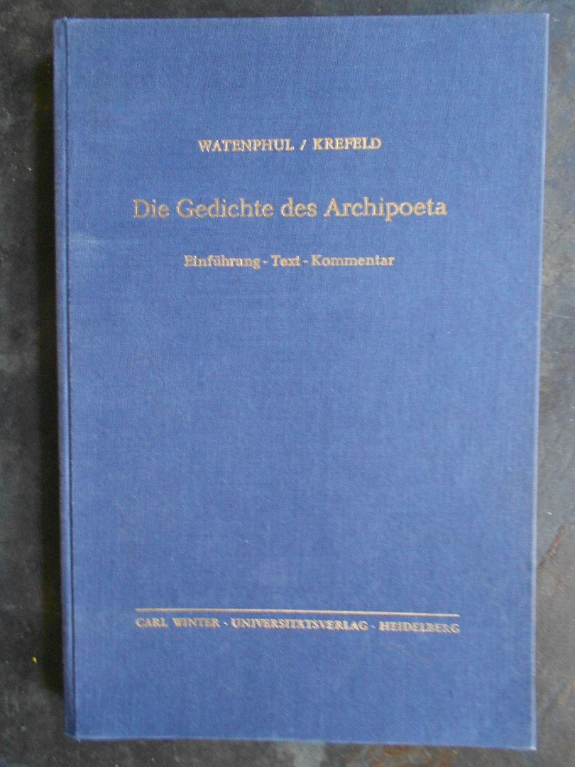 Watenphul, Heinrich. krefeld , heinrich - Die Gedichte des Archipoeta. Kritisch bearbeitet von Heinrich Watenphul, herausgegeben von Heinrich Krefeld