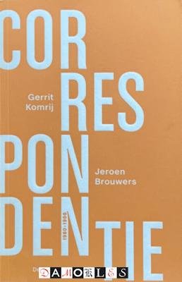 Gerrit Komrij, Jeroen Brouwers - Correspondentie 1980 - 1986