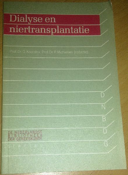 Kootstra, Prof. Dr. G. / Michielsen, Prof. Dr. P. (red.) - Dialyse en niertransplantatie