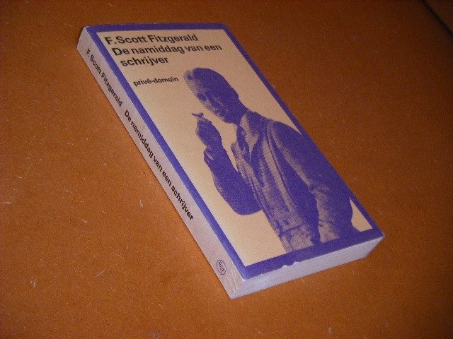 F. Scott Fitzgerald - De Namiddag van een Schrijver: Autobiografische Fragmenten en Verhalen [Prive domein 27]