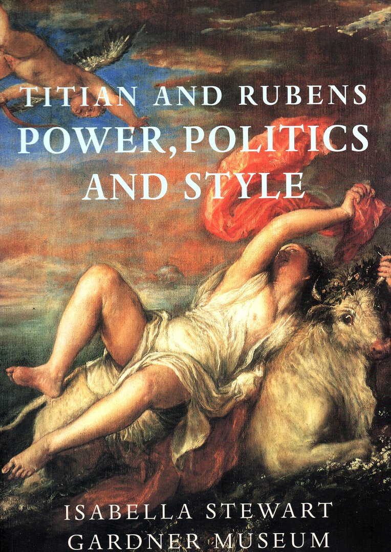 Goldfarb, Hilliard T. - Titian and Rubens, Power, Politics, and Style.