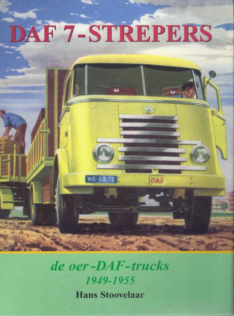 Stoovelaar, Hans - DAF 7-strepers. De oer-DAF-trucks 1949-1955.