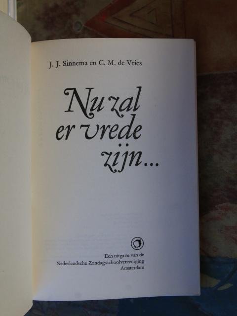 Sinnema, J.J. & Vries, C.M. de - Nu zal er vrede zijn ....