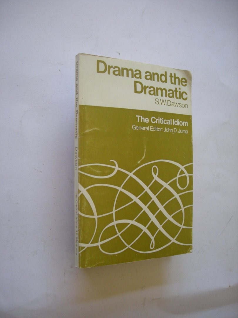 Dawson, S.W. - Drama and the Dramatic