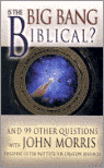 Morris, John - Is the Big Bang Biblical and 99 other questions with John Morris.