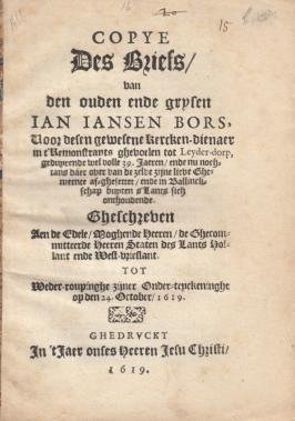 BORS, Ian Iansen - Copye Des Briefs, van den ouden ende grysen Ian Iansen Bors, Voor desen gewesene Kercken-dienaer in t' Remonstrants ghevoelen tot Leyder-dorp, geduyrende wel volle 39. Jaeren, ende nu nochtans daer over van de zelve zijne lieve Ghemeente af-gh...