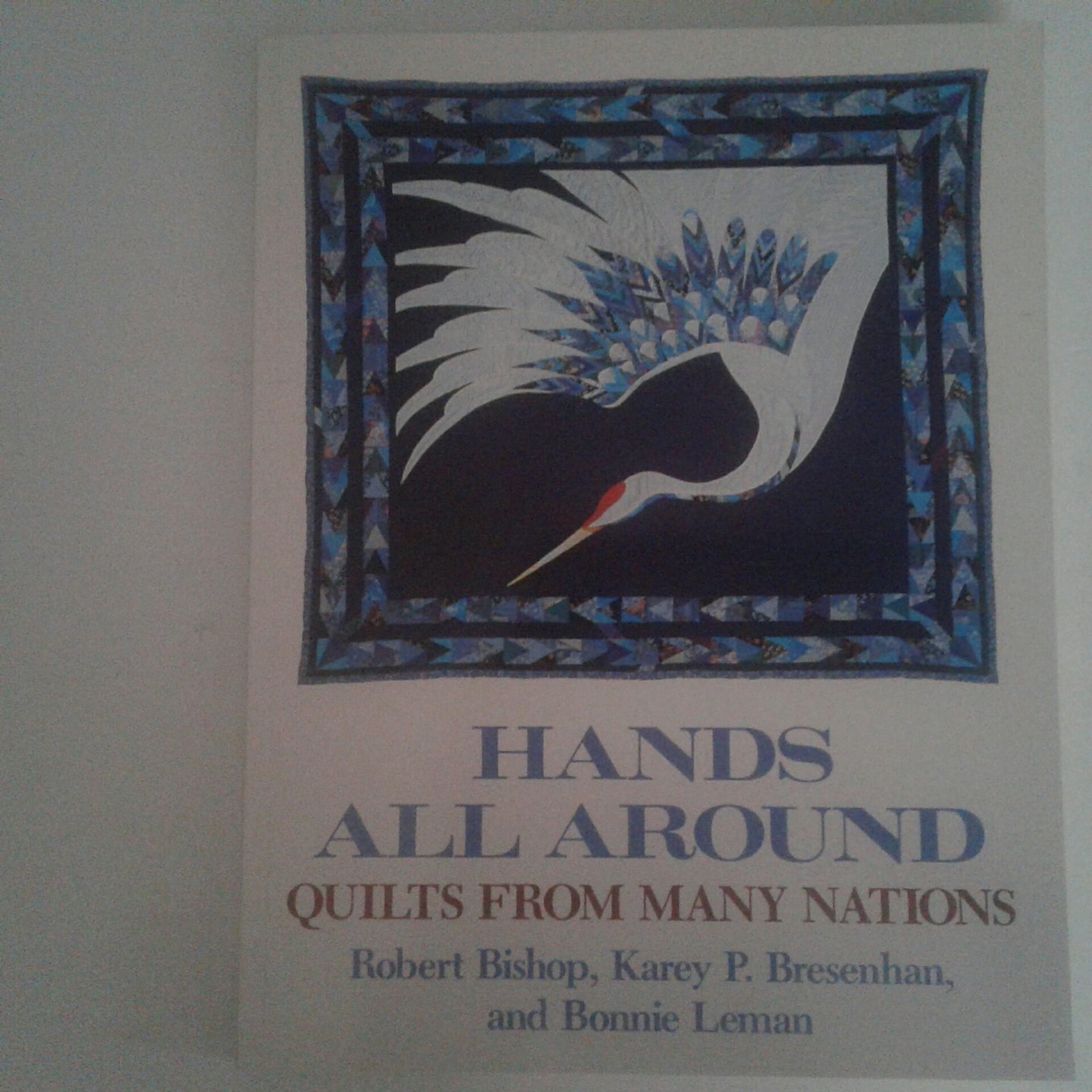 Bishop, Robert ; Bresenhan Karey P. ; Leman Bonnie - Hands All Around ; Quilts from Many Nations