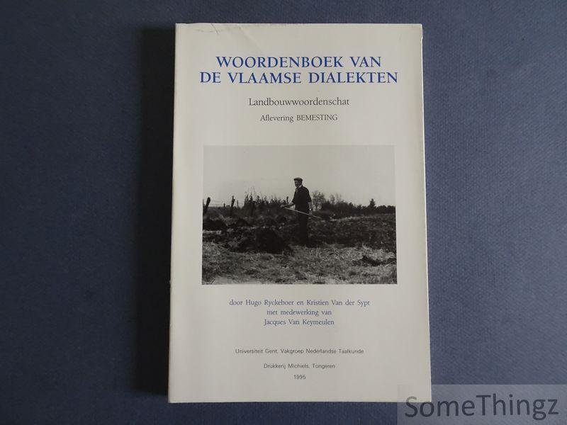 Kristien Van der Sypt, Hugo Ryckeboer en Jacques Van Keymeulen. - Woordenboek van de Vlaamse dialecten. Deel I Landbouwwoordenschat. Paragraaf landbouw. Aflevering bemesting.