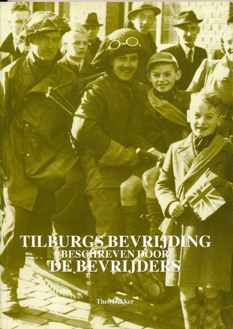 Dekker, Th. e.a. - Tilburgs Bevrijding beschreven door de Bevrijders