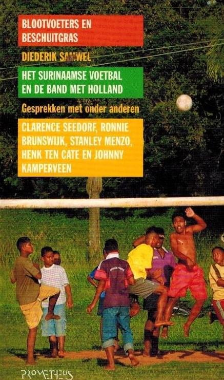SAMWEL, DIEDERIK - Blootvoeters en Beschuitgras -Het Surinaamse voetbal en de band met Holland