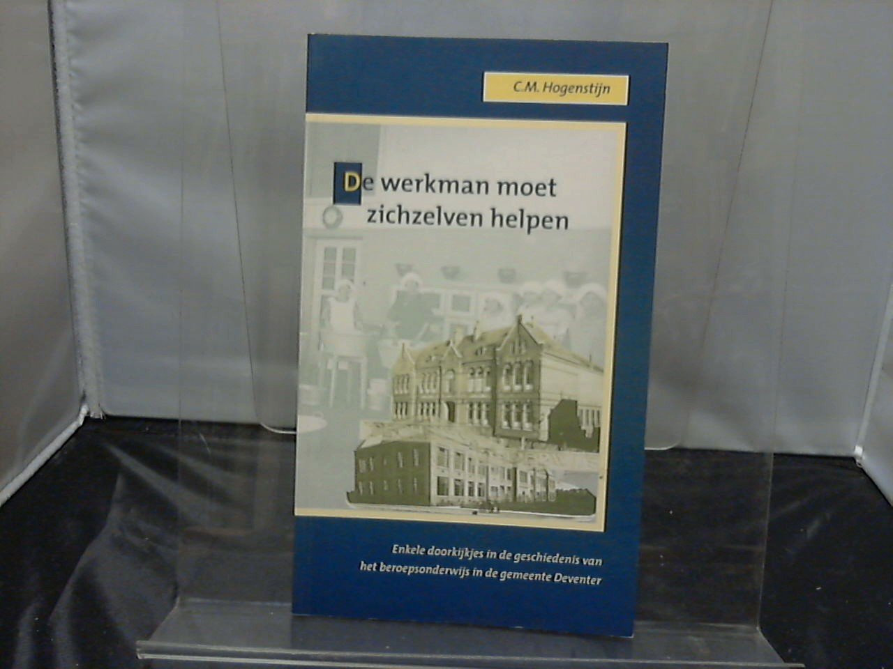 Hogenstijn C.M. - De werkman moet zichzelven helpen