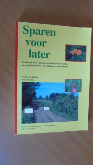 Zanten, Ineke van; Dekker, Hans - Sparen voor later. Onderzoek naar voorkomen, bedreiging en beheer van zeldzame plante- en insektesoorten in Drenthe