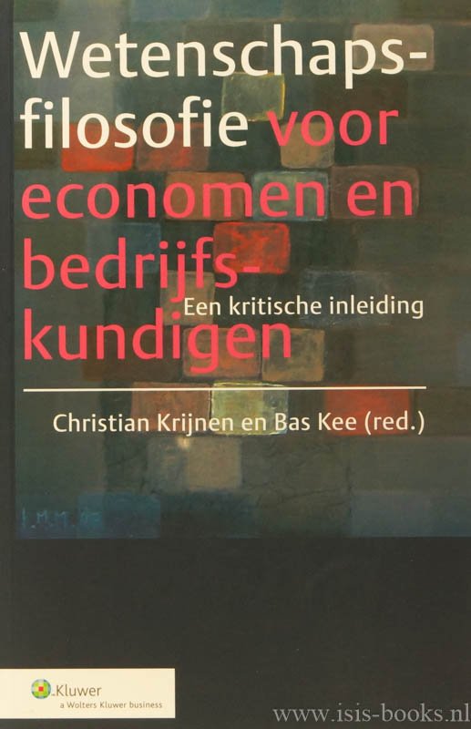 KRIJNEN, C., KEE, B., (RED.) - Wetenschapsfilosofie voor economen en bedrijfskundigen. Een kritische inleiding.